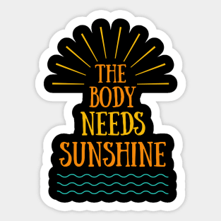 The body needs sunshine Sticker